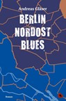 Berlin Nordost Blues - Andreas Gläser - 9783959962841