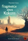 Fragmente eines Kokons - Thorsten Koss - 9783959962940