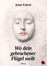 Wo dein gebrochener Flügel weilt - Jesse Falzoi - 9783959963008