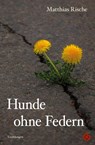 Hunde ohne Federn - Matthias Rische - 9783959963190