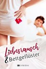 Liebesrausch & Bettgeflüster - Claudia von Trausnitz ; Charlie Winter ; Detlev Zesny ; Paul-Ludwig Wust ; Maximillian Wust ; Mag. Doris Binder ; Stefan Müser ; Elina Sudden ; Tira Beige ; Wolfgang Malischewski ; Regina Derksen ; Miss Libra ; Hans-Werner Halbreiter ; Kim Cavallis ; Eska - 9783960002635