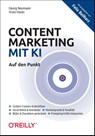 Content Marketing mit KI - Auf den Punkt - Georg Neumann ; Vroni Hackl - 9783960092711