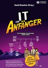 IT für Anfänger - David Kaselow ; Kelly-Anne Cliff ; Freya Wester-Ebbinghaus ; Adrian Pusch - 9783960124788
