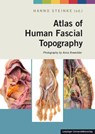 Atlas of Human Fascial Topography - Hanno Steinke - 9783960230236