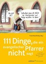 111 Dinge, die ein evangelischer Pfarrer nicht sagt (und eine Pfarrerin natürlich auch nicht) - Klaus Stuttmann - 9783960380757