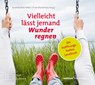 Vielleicht lässt jemand Wunder regnen - Susanne Breit-Keßler ; Frank Muchlinsky - 9783960382706