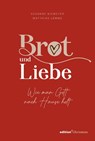 Brot und Liebe. Wie man Gott nach Hause holt. - Susanne Niemeyer ; Matthias Lemme - 9783960383048