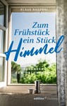 Zum Frühstück ein Stück Himmel - Klaus Nagorni - 9783960383451