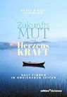 Zukunftsmut und Herzenskraft - Beate Hofmann ; Olaf Hofmann - 9783960383628