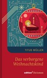 Das verborgene Weihnachtskind - Titus Müller - 9783960383994
