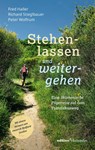 Stehenlassen und weitergehen - Fred Haller ; Richard Stieglbauer ; Peter Wolfrum - 9783960384410