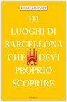 111 luoghi di Barcellona che devi proprio scoprire - Dirk Engelhardt - 9783960410324