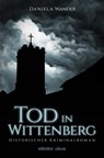 Tod in Wittenberg - Daniela Wander - 9783960411475