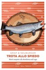 Trota allo spiedo - Lisa Graf ; Ottmar Neuburger - 9783960413738