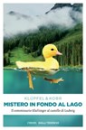 Mistero in fondo al lago - Volker Klüpfel ; Michael Kobr - 9783960414407