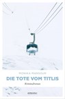 Die Tote vom Titlis - Monika Mansour - 9783960414957