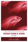 Rosso come il mare - Wolfram Fleischhauer - 9783960415039