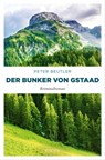 Der Bunker von Gstaad - Peter Beutler - 9783960415060