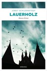 Lauerholz - Jobst Schlennstedt - 9783960415626