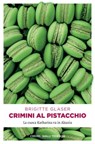 Crimini al pistacchio - Brigitte Glaser - 9783960416401