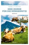 Drei Morde für die MörderMitzi - Isabella Archan - 9783960417026