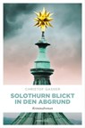 Solothurn blickt in den Abgrund - Christof Gasser - 9783960418979