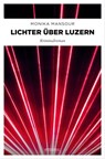 Lichter über Luzern - Monika Mansour - 9783960419761