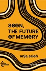 Soon, The Future Of Memory - Anja Saleh - 9783960421016