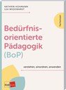 Bedürfnisorientierte Pädagogik (BoP) verstehen, einordnen, anwenden - Kathrin Hohmann ; Lea Wedewardt - 9783960463511