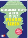 Demokratische Werte in der Praxis leben in Kita, Ganztag und Schule - Nora Imlau ; Anika Osthoff ; Annalena Röber ; Barbara Weber-Eisenmann ; Kiran Deuretzbacher ; Laura Henriette Grimm ; Michèle Liussi ; Nathalie Klüver ; Emel Ertem ; Julia Klimczak ; Nuran Ayten ; Eva Reiter ; Janice Fuchs ; Kathrin Fehse ; Anna Grebe ; A - 9783960464327