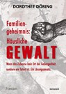 Familiengeheimnis: Häusliche Gewalt - Dorothee Döring - 9783960502678