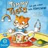 Timmy Tiger. Ich geh schon aufs Töpfchen! - Nicola Anker ; Kathrin Lena Orso - 9783960522263