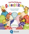 Fünf kunterbunte Osterküken - Susanne Weber ; Carla Felgentreff - 9783960523079