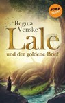 Lale und der goldene Brief - Regula Venske - 9783960531357