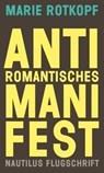 Antiromantisches Manifest - Marie Rotkopf - 9783960540458