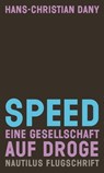 Speed. Eine Gesellschaft auf Droge - Hans-Christian Dany - 9783960541059