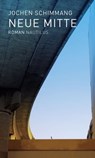 Neue Mitte - Jochen Schimmang - 9783960541141