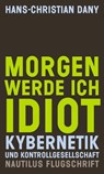 Morgen werde ich Idiot - Hans-Christian Dany - 9783960541516