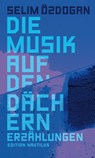 Die Musik auf den Dächern - Selim Özdogan - 9783960542629
