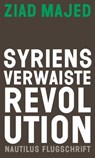 Syriens verwaiste Revolution - Ziad Majed - 9783960542735