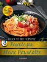 mixtipp: Rezepte für kleine Haushalte - Antje Watermann - 9783960583820