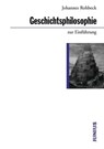 Geschichtsphilosophie zur Einführung - Johannes Rohbeck - 9783960600084