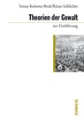 Theorien der Gewalt zur Einführung - Teresa Koloma Beck ; Klaus Schlichte - 9783960600626