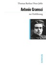 Antonio Gramsci zur Einführung - Thomas Barfuss ; Peter Jehle - 9783960600633