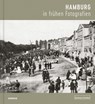 Hamburg in frühen Fotografien - Jan Zimmermann - 9783960605171