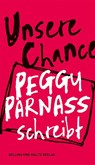 Unsere Chance. Peggy Parnass schreibt - Peggy Sophie Parnass - 9783960607120