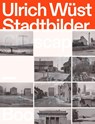 Ulrich Wust: Cityscapes 1979–1985 - Matthias Flugge - 9783960700791