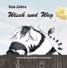 Das Zebra Wisch und Weg - Sabine Hoennige - 9783960741114