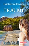 Insel der verlorenen Träume - Karin Waldl - 9783960741947