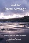 ... und der Himmel schweigt - Corinna Schenk - 9783960742074